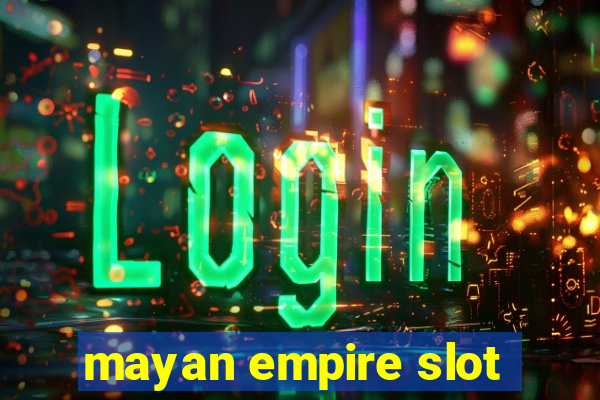 mayan empire slot